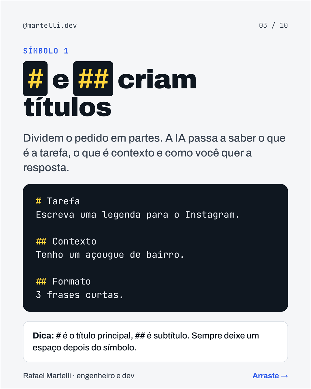 Símbolo 1: # e ## criam títulos e dividem o pedido em Tarefa, Contexto e Formato. # é o título principal, ## é subtítulo, sempre com um espaço depois do símbolo.
