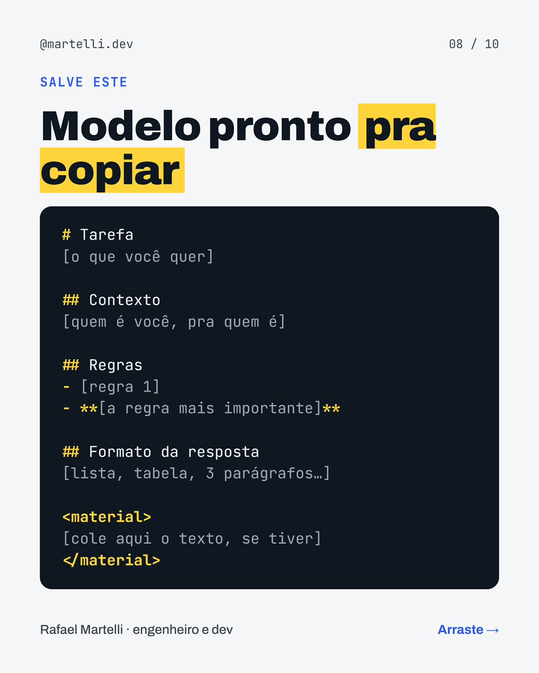 Modelo pronto para copiar: Tarefa, Contexto, Regras com a mais importante em negrito, Formato da resposta e o material entre as tags <material>.