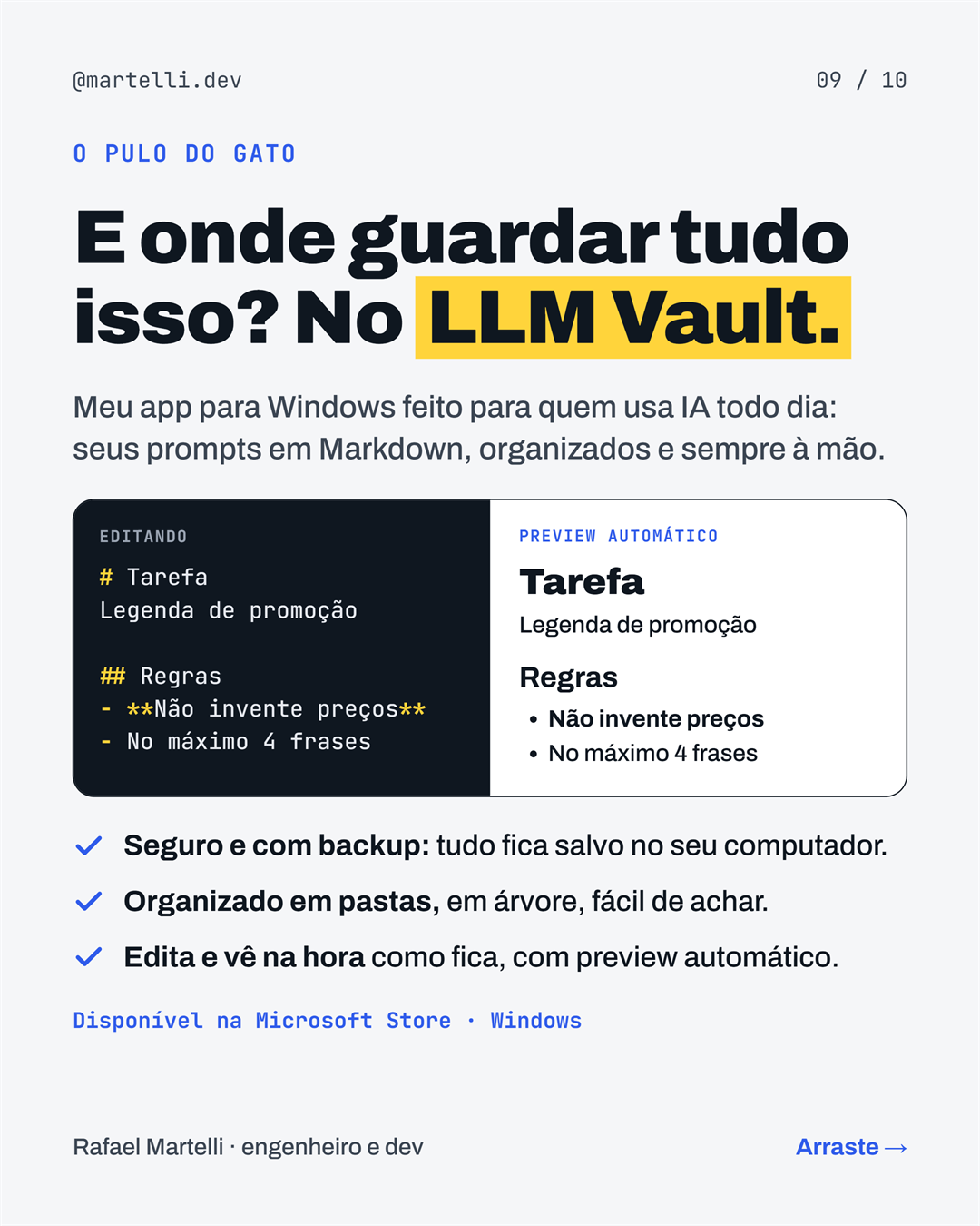 E onde guardar tudo isso? No LLM Vault: prompts em Markdown com prévia automática, organizados em pastas e salvos no seu computador, com backup. Disponível na Microsoft Store.